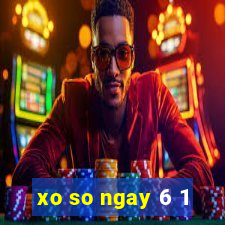 xo so ngay 6 1