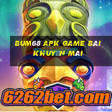 Bum68 Apk Game Bài Khuyến Mãi