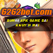 Bum68 Apk Game Bài Khuyến Mãi