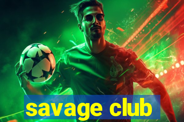 savage club