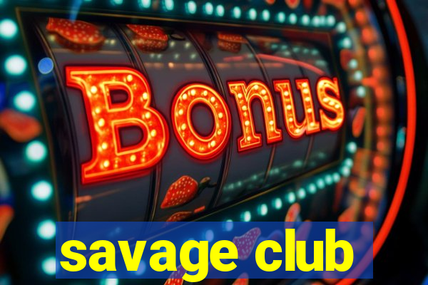 savage club