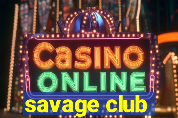 savage club