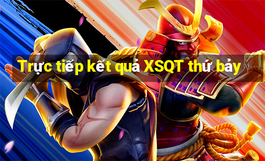 Trực tiếp kết quả XSQT thứ bảy