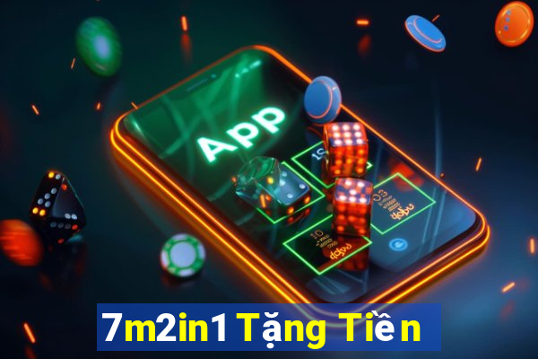 7m2in1 Tặng Tiền