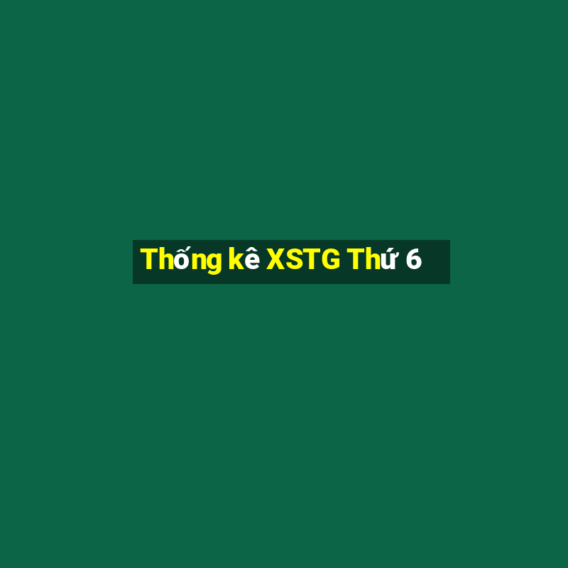 Thống kê XSTG Thứ 6