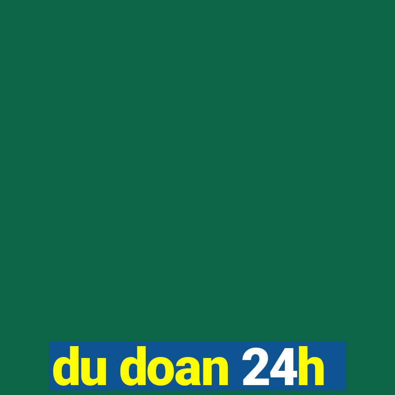 du doan 24h