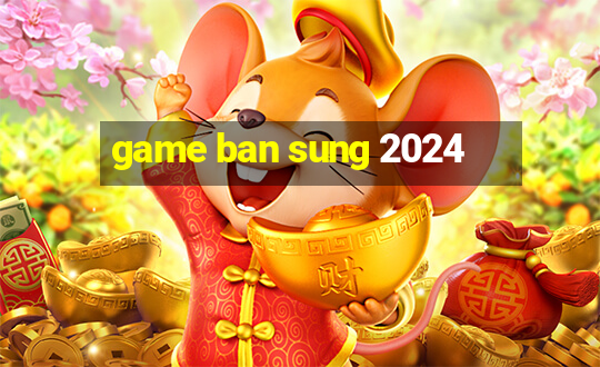 game ban sung 2024