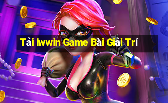 Tải Iwwin Game Bài Giải Trí