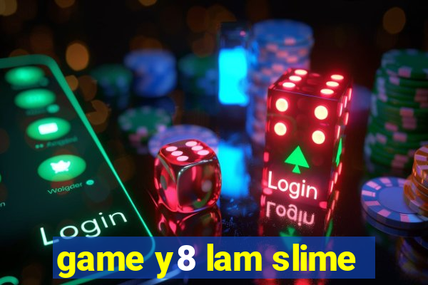 game y8 lam slime