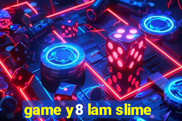 game y8 lam slime