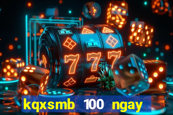 kqxsmb 100 ngay gan nhat