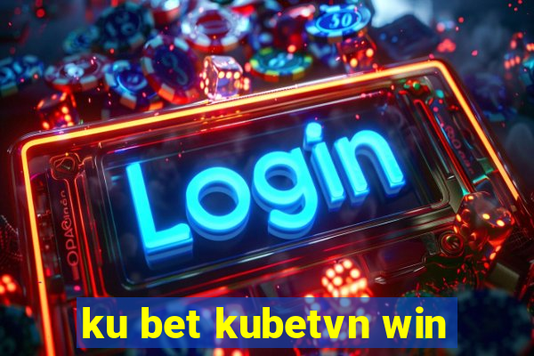 ku bet kubetvn win