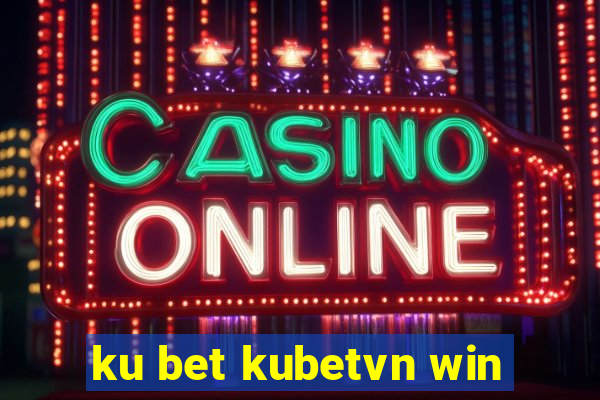 ku bet kubetvn win