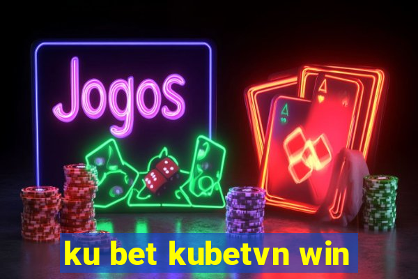 ku bet kubetvn win