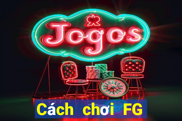 Cách chơi FG Bắn cá Game