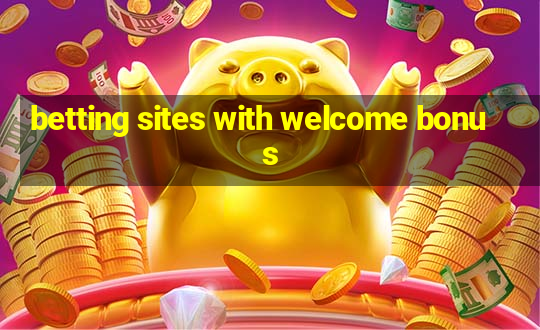 betting sites with welcome bonus