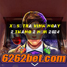 xổ số trà vinh ngày 2 tháng 2 năm 2024