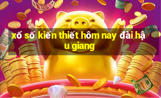 xổ số kiến thiết hôm nay đài hậu giang