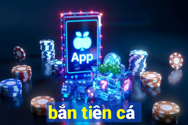 bắn tiên cá