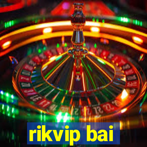 rikvip bai