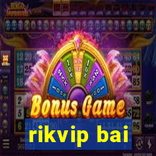 rikvip bai