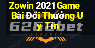 Zowin 2021 Game Bài Đổi Thưởng Uy Tín