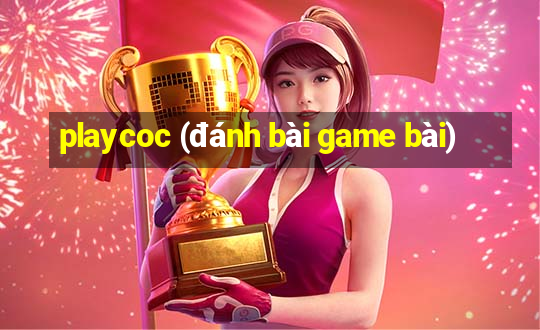 playcoc (đánh bài game bài)