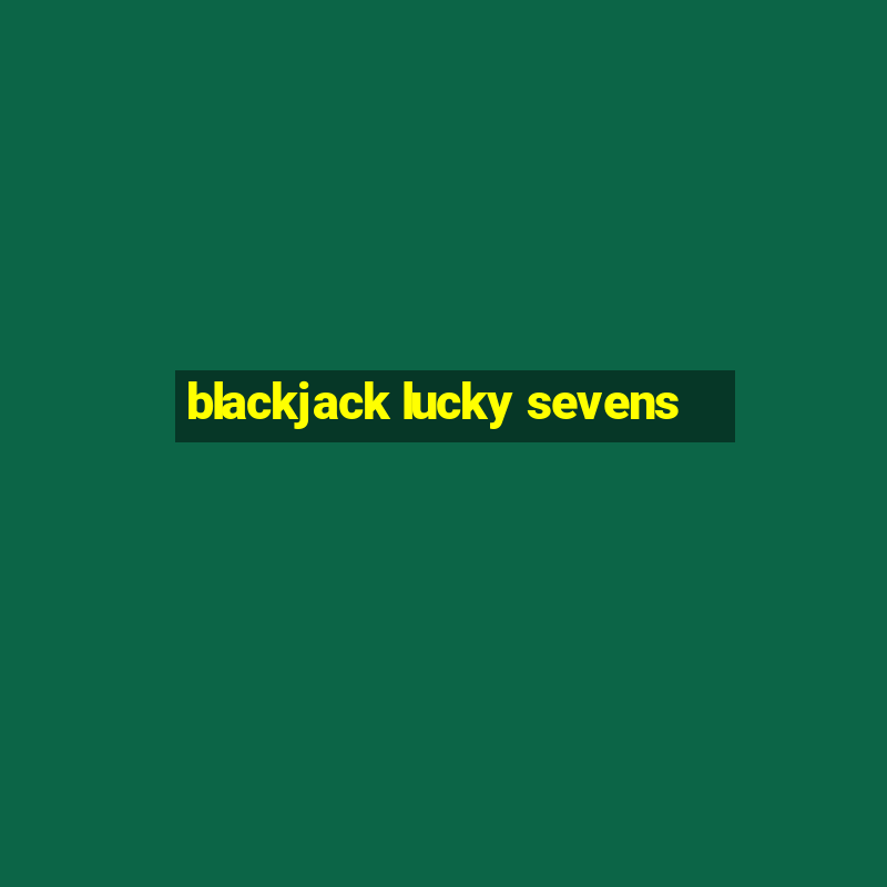 blackjack lucky sevens