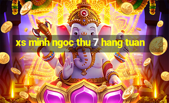 xs minh ngoc thu 7 hang tuan