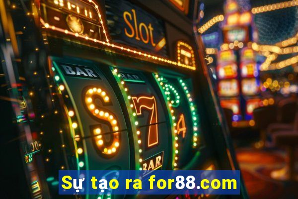 Sự tạo ra for88.com