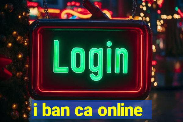 i ban ca online