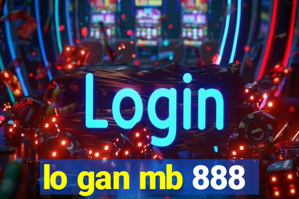 lo gan mb 888