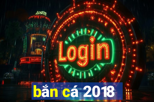 bắn cá 2018