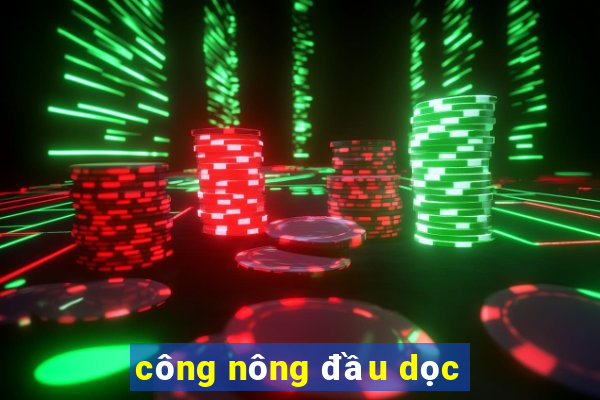 công nông đầu dọc