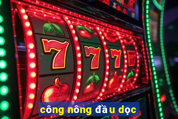 công nông đầu dọc