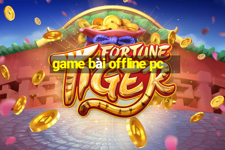 game bài offline pc