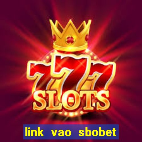 link vao sbobet moi nhat