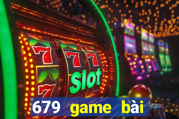 679 game bài bạc đến 679 CNY