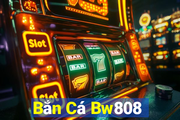 Bắn Cá Bw808