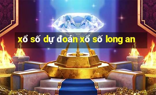 xổ số dự đoán xổ số long an