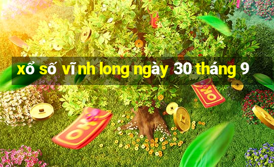 xổ số vĩnh long ngày 30 tháng 9