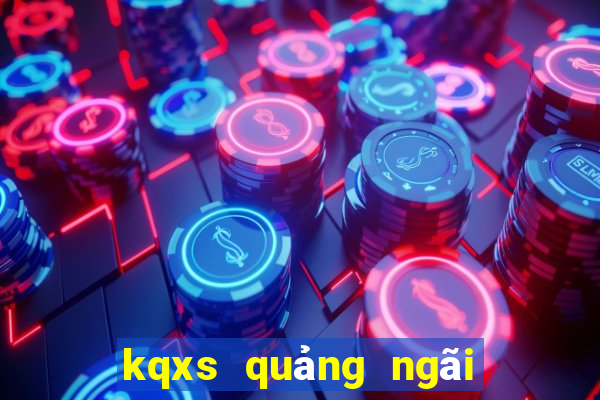 kqxs quảng ngãi hôm nay