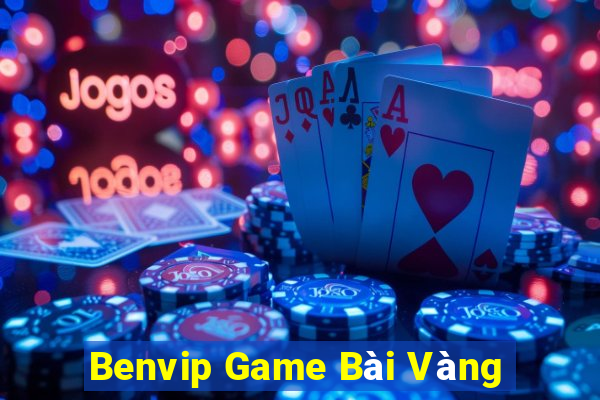 Benvip Game Bài Vàng