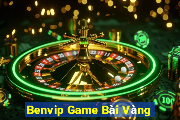 Benvip Game Bài Vàng