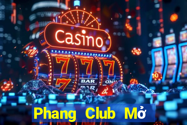 Phang Club Mở Trò Chơi Ô Tô