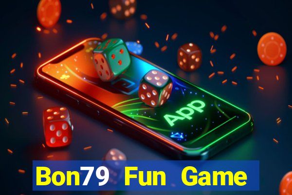 Bon79 Fun Game Bài Ăn Tiền Uy Tín