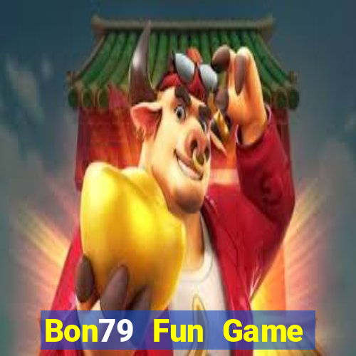 Bon79 Fun Game Bài Ăn Tiền Uy Tín