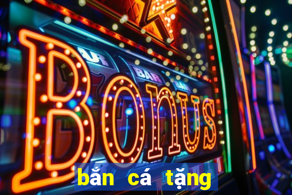 bắn cá tặng code tân thủ