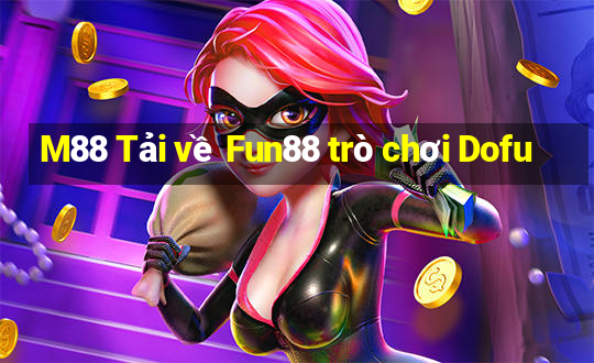 M88 Tải về Fun88 trò chơi Dofu