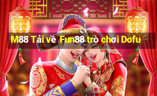 M88 Tải về Fun88 trò chơi Dofu